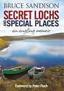 Fester Einband Secret Lochs and Special Places von Alex Gordon, Bruce Sandison, Peter Fluck