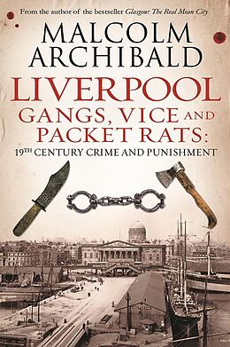 eBook (epub) Liverpool: Gangs, Vice and Packet Rats de Malcolm Archibald