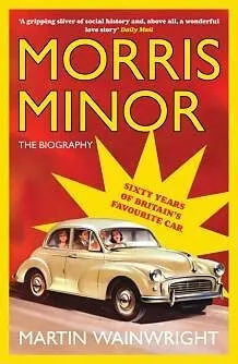 E-Book (epub) Morris Minor: The Biography von Martin Wainwright