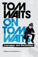 E-Book (epub) Tom Waits on Tom Waits von Paul Maher