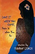 E-Book (epub) Love it When You Come, Hate it When You Go von Sharon Leach