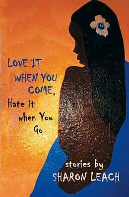 E-Book (epub) Love it When You Come, Hate it When You Go von Sharon Leach