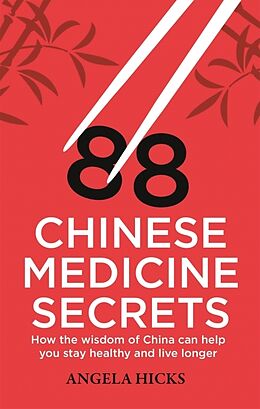Couverture cartonnée 88 Chinese Medicine Secrets de Angela Hicks