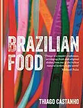 E-Book (epub) Brazilian Food von Thiago Castanho, Luciana Bianchi