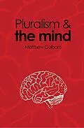 E-Book (pdf) Pluralism and the Mind von Matthew Colborn