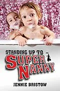 E-Book (epub) Standing Up to Supernanny von Jennie Bristow