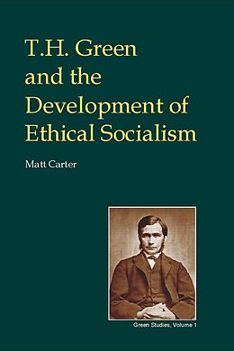 eBook (epub) T.H. Green and the Development of Ethical Socialism de Matt Carter