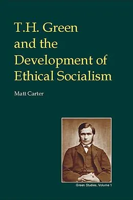 E-Book (epub) T.H. Green and the Development of Ethical Socialism von Matt Carter