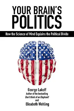E-Book (epub) Your Brain's Politics von George Lakoff