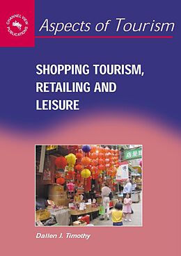 E-Book (epub) Shopping Tourism, Retailing and Leisure von Dallen J. Timothy