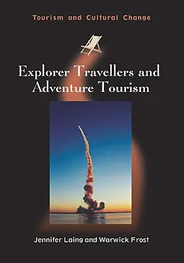 E-Book (epub) Explorer Travellers and Adventure Tourism von Jennifer Laing, Warwick Frost