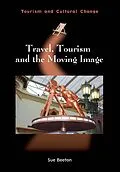 E-Book (epub) Travel, Tourism and the Moving Image von Sue Beeton