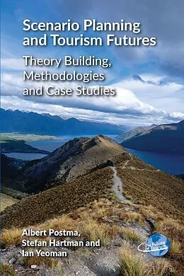 E-Book (epub) Scenario Planning and Tourism Futures von Albert Postma, Stefan Hartman, Ian Yeoman