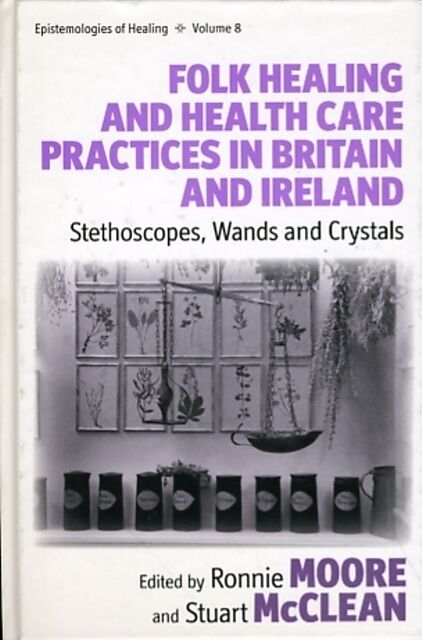 Folk Healing and Health Care Practices in Britain and Ireland