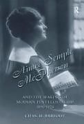 Livre Relié Aimee Semple McPherson and the Making of Modern Pentecostalism, 1890-1926 de Chas H. Barfoot