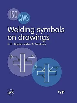 E-Book (epub) Welding Symbols On Drawings von E N Gregory, A A Armstrong