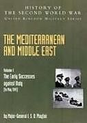 Mediterranean and Middle East Volume I: The Early Successes against Italy (to May 1941): HISTORY OF THE SECOND WORLD WAR: UNITED KINGDOM MILITARY SERI