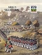 Couverture cartonnée Neill's 'Blue Caps' Vol 3 1914 - 1922 de H. C. Wylly, Wylly H. C. Colonel