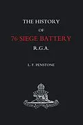 E-Book (pdf) History of 76 Siege Battery R.G.A. von L. F. Penstone