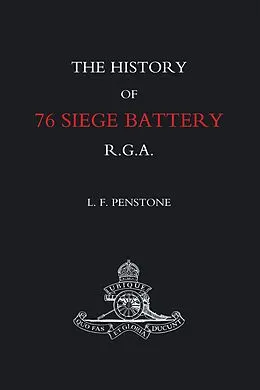 E-Book (pdf) History of 76 Siege Battery R.G.A. von L. F. Penstone