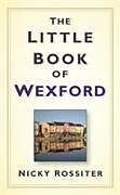 Couverture cartonnée The Little Book of Wexford de Nicky Rossiter