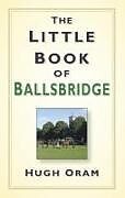 Livre Relié The Little Book of Ballsbridge de Hugh Oram