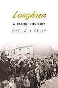 Couverture cartonnée Loughrea de Declan, Rev. Kelly