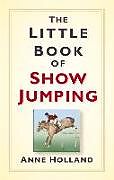Livre Relié The Little Book of Show Jumping de Anne Holland