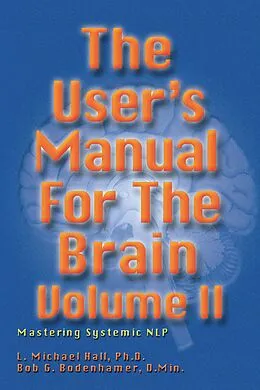 E-Book (epub) The User's Manual for the Brain Volume II von L Michael Hall, Bob G Bodenhamer