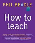 E-Book (epub) How To Teach von Phil Beadle