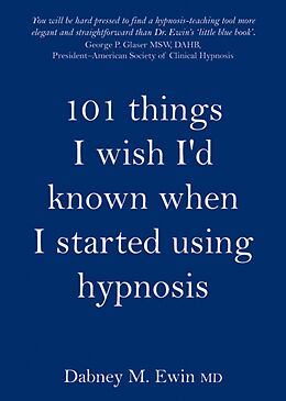 E-Book (epub) 101 Things I Wish I'd Known When I Started Using Hypnosis von Dabney Ewin