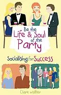 E-Book (epub) Be the Life and Soul of the Party von Clare Walker