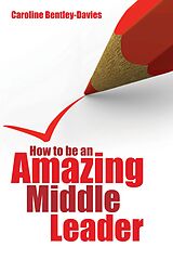 eBook (epub) How to be an Amazing Middle Leader de Caroline Bentley-Davies