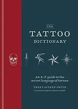 Fester Einband The Tattoo Dictionary von Aitken-Smith Trent, Tyson Ashley
