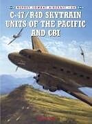 Kartonierter Einband C-47/R4D Skytrain Units of the Pacific and CBI von David Isby