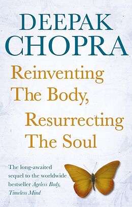 Couverture cartonnée Reinventing the Body, Resurrecting the Soul de Deepak Chopra