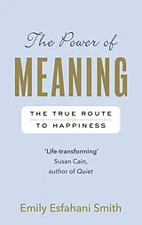 Kartonierter Einband The Power of Meaning von Smith Emily Esfahani