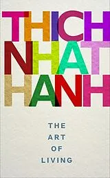 Kartonierter Einband The Art of Living von Thich Nhat Hanh