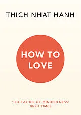 Kartonierter Einband How to Love von Thich Nhat Hanh