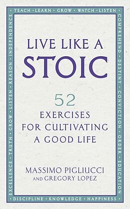 Couverture cartonnée Live Like A Stoic de Massimo Pigliucci, Gregory Lopez