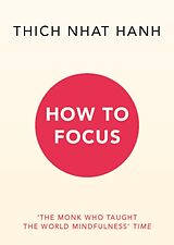 Kartonierter Einband How to Focus von Thich Nhat Hanh