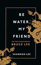 Fester Einband Be Water, My Friend von Shannon Lee
