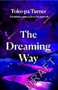 Couverture cartonnée The Dreaming Way de Toko-pa Turner