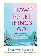 Livre Relié How to Let Things Go de Shunmyo Masuno