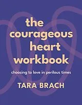 Kartonierter Einband The Courageous Heart Workbook von Brach Tara