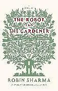 Fester Einband The Robot and The Gardener von Robin Sharma
