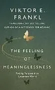 Kartonierter Einband The Feeling of Meaninglessness von Viktor E. Frankl