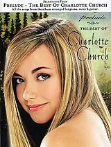 Charlotte Church Notenblätter Prelude - The best of Charlotte Church