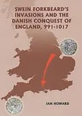 E-Book (pdf) Swein Forkbeard's Invasions and the Danish Conquest of England, 991-1017 von Ian Howard