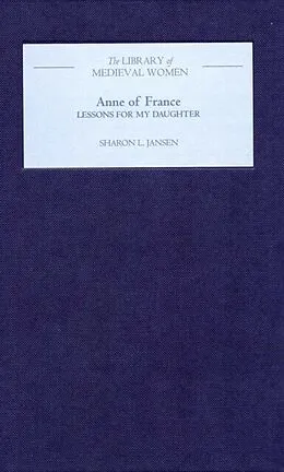 E-Book (pdf) Anne of France: Lessons for my Daughter von Sharon L Jansen